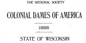1898 The National Society of the Colonial Dames of America in the State of Wisconsin